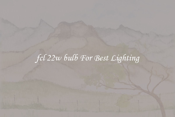 fcl 22w bulb For Best Lighting