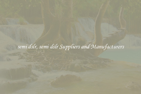semi dslr, semi dslr Suppliers and Manufacturers