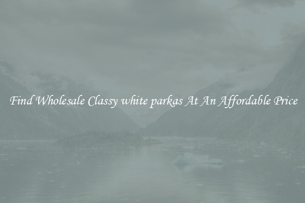 Find Wholesale Classy white parkas At An Affordable Price