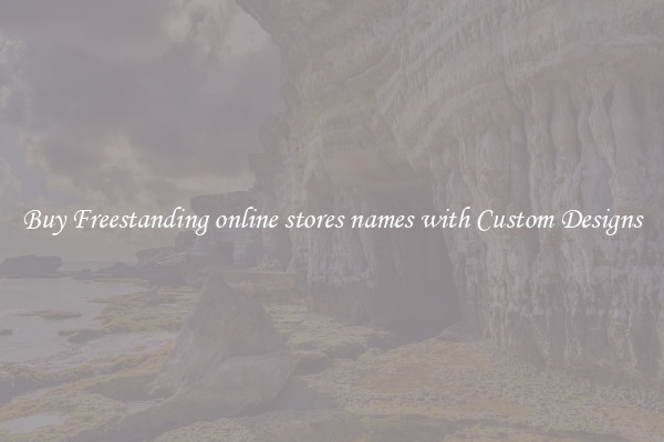 Buy Freestanding online stores names with Custom Designs