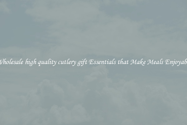 Wholesale high quality cutlery gift Essentials that Make Meals Enjoyable