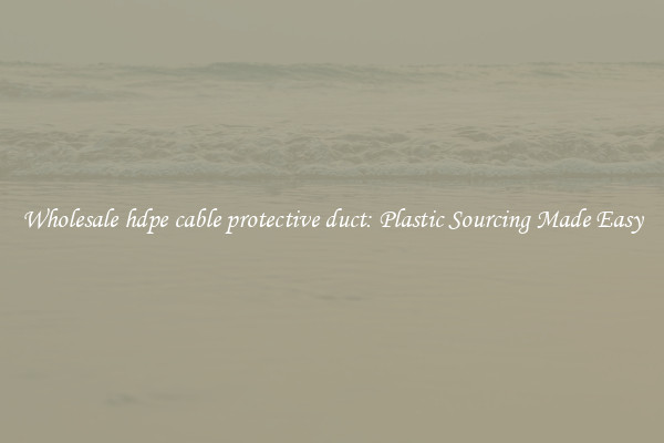 Wholesale hdpe cable protective duct: Plastic Sourcing Made Easy