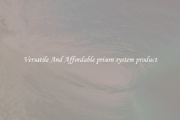 Versatile And Affordable prison system product