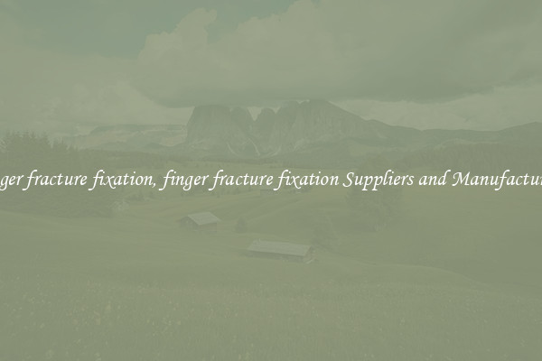 finger fracture fixation, finger fracture fixation Suppliers and Manufacturers