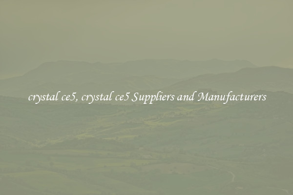 crystal ce5, crystal ce5 Suppliers and Manufacturers