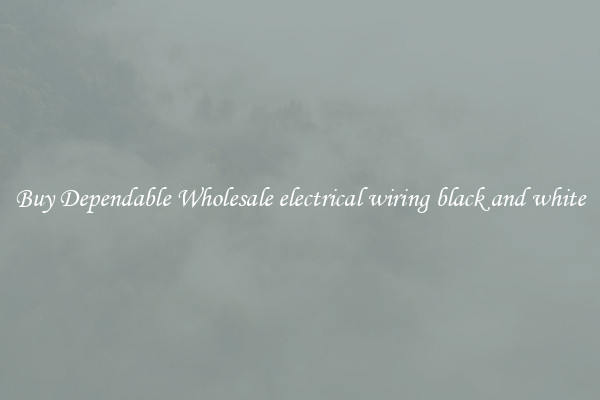 Buy Dependable Wholesale electrical wiring black and white