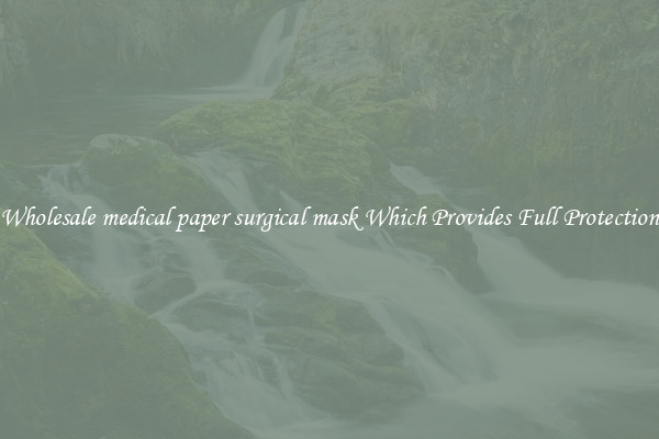 Wholesale medical paper surgical mask Which Provides Full Protection