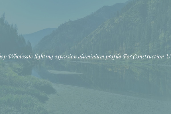 Shop Wholesale lighting extrusion aluminium profile For Construction Uses