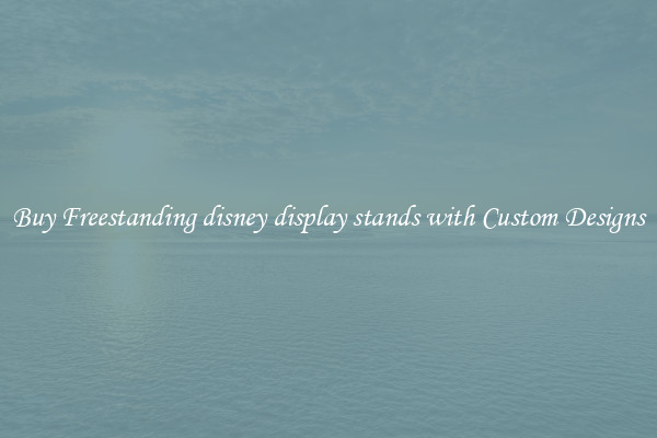 Buy Freestanding disney display stands with Custom Designs