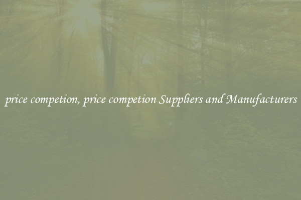 price competion, price competion Suppliers and Manufacturers
