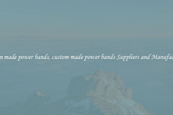 custom made power bands, custom made power bands Suppliers and Manufacturers