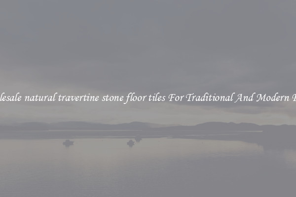 Wholesale natural travertine stone floor tiles For Traditional And Modern Floors