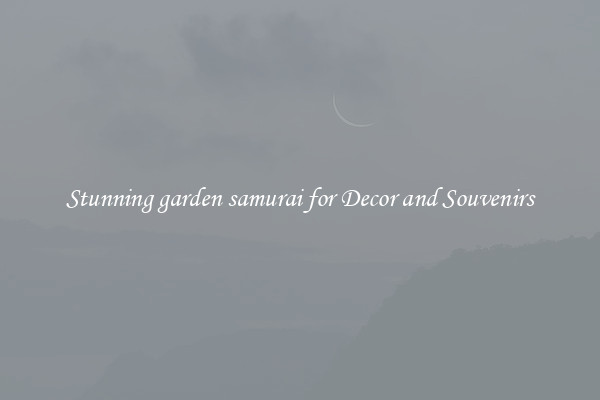 Stunning garden samurai for Decor and Souvenirs