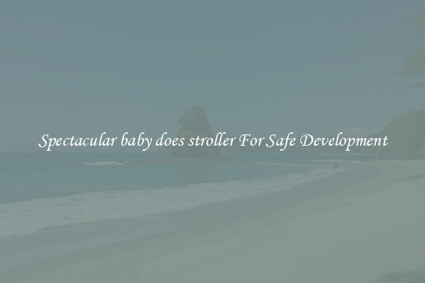 Spectacular baby does stroller For Safe Development