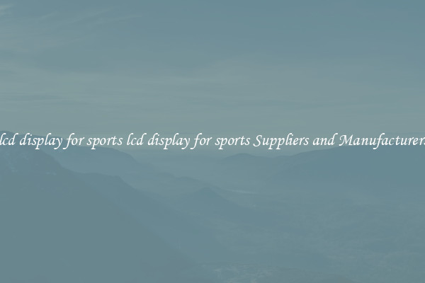 lcd display for sports lcd display for sports Suppliers and Manufacturers