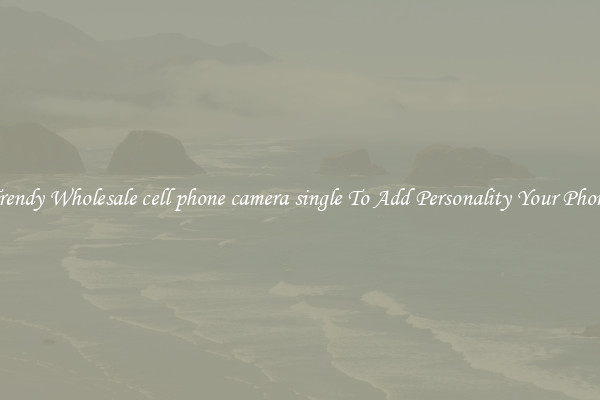 Trendy Wholesale cell phone camera single To Add Personality Your Phone