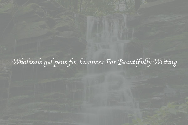 Wholesale gel pens for business For Beautifully Writing