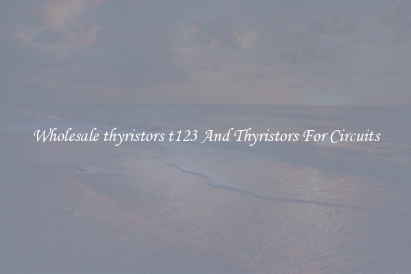 Wholesale thyristors t123 And Thyristors For Circuits