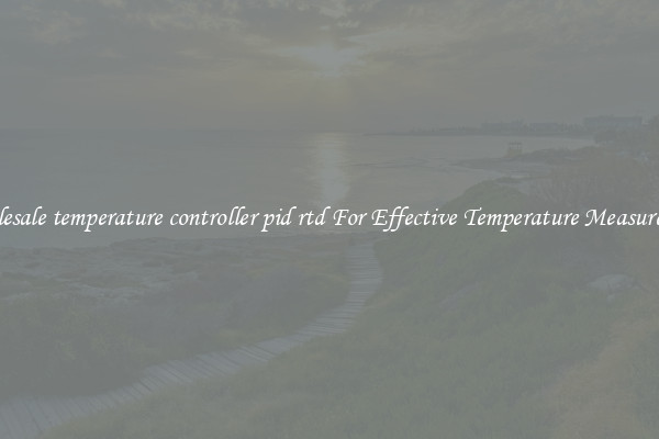 Wholesale temperature controller pid rtd For Effective Temperature Measurement