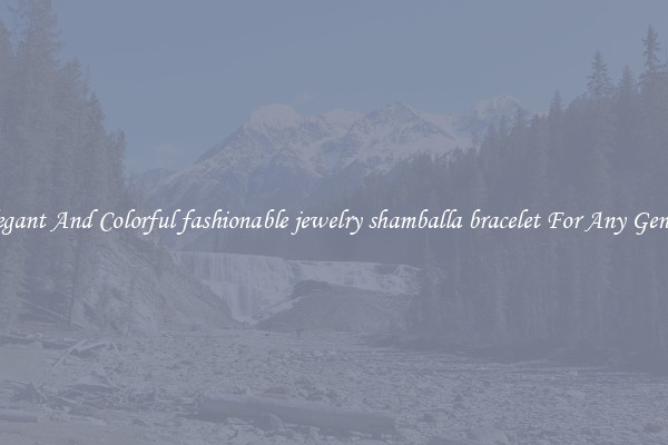Elegant And Colorful fashionable jewelry shamballa bracelet For Any Gender
