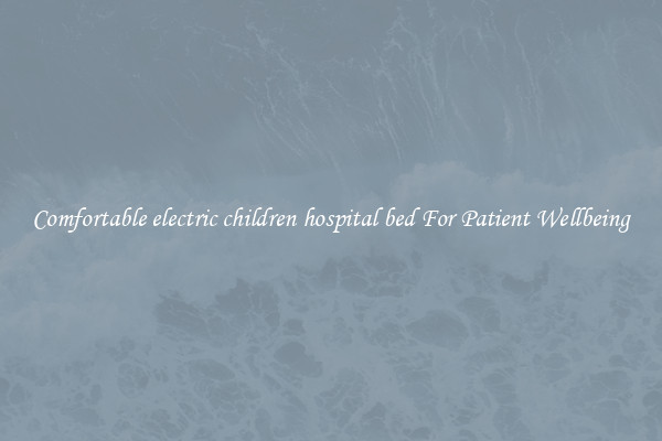Comfortable electric children hospital bed For Patient Wellbeing
