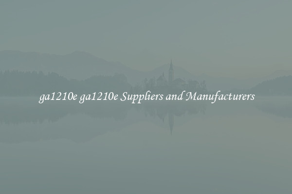 ga1210e ga1210e Suppliers and Manufacturers