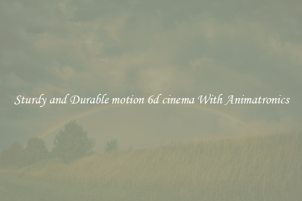 Sturdy and Durable motion 6d cinema With Animatronics