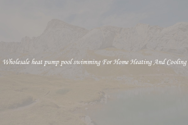 Wholesale heat pump pool swimming For Home Heating And Cooling