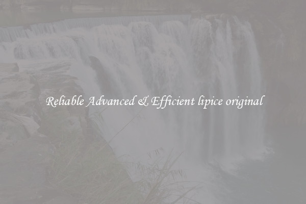 Reliable Advanced & Efficient lipice original