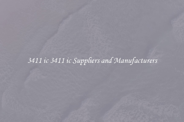 3411 ic 3411 ic Suppliers and Manufacturers