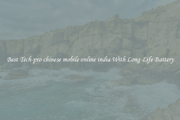 Best Tech-pro chinese mobile online india With Long-Life Battery