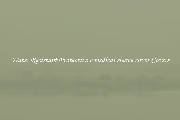 Water Resistant Protective c medical sleeve cover Covers