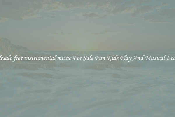 Wholesale free instrumental music For Sale Fun Kids Play And Musical Learning