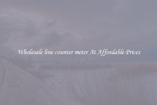 Wholesale line counter meter At Affordable Prices