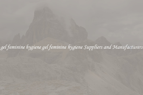 gel feminine hygiene gel feminine hygiene Suppliers and Manufacturers