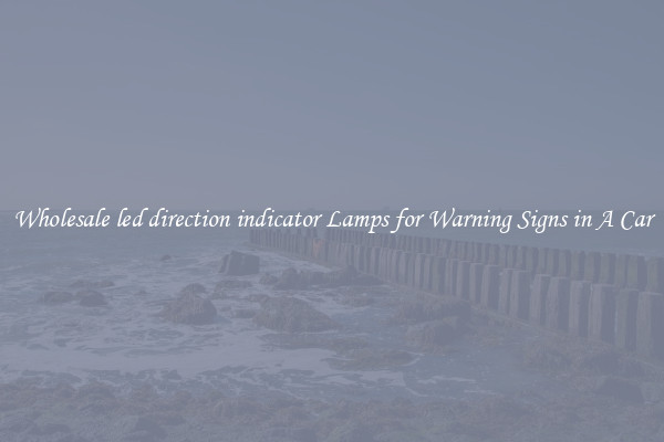 Wholesale led direction indicator Lamps for Warning Signs in A Car